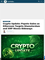 Crypto Update: Pepeto Gains as Ethereum Targets Glamsterdam and XRP Moves Sideways - TechBullion