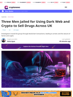Three Men Jailed for Using Dark Web and Crypto to Sell Drugs Across UK