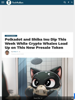 Polkadot and Shiba Inu Dip This Week While Crypto Whales Load Up on This New Presale Token - TechBullion