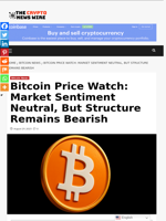 Bitcoin Price Watch: Market Sentiment Neutral, But Structure Remains Bearish - The Crypto News Wire