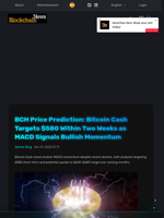 BCH Price Prediction: Bitcoin Cash Targets $580 Within Two Weeks as MACD Signals Bullish Momentum - Blockchain.News