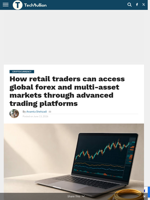 How retail traders can access global forex and multi-asset markets through advanced trading platforms - TechBullion