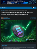 Co-Founder Predicts $1,000 SOL Price as Solana Treasuries Skyrocket to $4B
