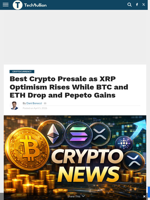 Best Crypto Presale as XRP Optimism Rises While BTC and ETH Drop and Pepeto Gains - TechBullion