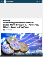 Redefining Modern Finance: Swiss Flow Group’s AI-Powered, Client-Centric Platform - TechBullion