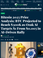 Bitcoin 2025 Price Analysis: BTC Projected to Reach $300K as Ozak AI Targets $1 From $0.005 in AI-Driven Rally - Crypto Daily