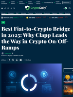 Best Fiat-to-Crypto Bridge in 2025: Why Clapp Leads the Way in Crypto On/Off-Ramps - Crypto Daily