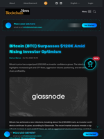 Bitcoin (BTC) Surpasses $120K Amid Rising Investor Optimism - Blockchain.News