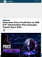 Ethereum Price Prediction as $6B ETF Tokenization Plan Emerges, Pepeto Eyes 100x - TechBullion