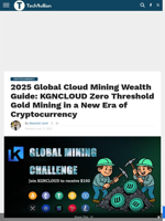2025 Global Cloud Mining Wealth Guide: KGNCLOUD Zero Threshold Gold Mining in a New Era of Cryptocurrency - TechBullion