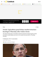 Senate Agriculture panel delays market structure hearing to Thursday after winter storm