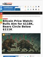 Bitcoin Price Watch: Bulls Aim for $118K, Bears Circle Below $111K - The Crypto News Wire