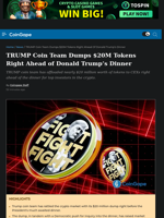 TRUMP Coin Team Dumps $20M Tokens Right Ahead of Donald Trump's Dinner
