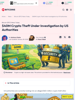 $40M Crypto Theft Under Investigation by US Authorities - 99Bitcoins