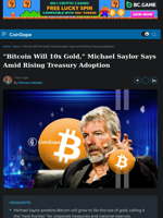 “Bitcoin Will 10x Gold,” Michael Saylor Says Amid Rising Treasury Adoption