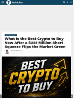 What Is the Best Crypto to Buy Now After a $281 Million Short Squeeze Flips the Market Green - TechBullion