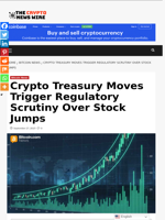 Crypto Treasury Moves Trigger Regulatory Scrutiny Over Stock Jumps - The Crypto News Wire