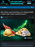 Why Silver and Gold Prices Are Rising While Crypto Falls Under Tariff Pressure?