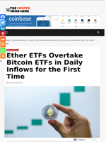 Ether ETFs Overtake Bitcoin ETFs in Daily Inflows for the First Time - The Crypto News Wire