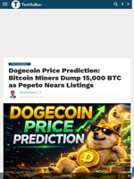 Dogecoin Price Prediction: Bitcoin Miners Dump 15,000 BTC as Pepeto Nears Listings - TechBullion