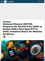 Mutuum Finance (MUTM) Prepares for $0.035 Price Shift as Solana (SOL) Eyes Spot ETF in 2025, Investors Brace for Massive Q3 Moves - TechBullion
