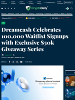 Dreamcash Celebrates 100,000 Waitlist Signups with Exclusive $50k Giveaway Series - Crypto Daily