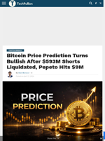 Bitcoin Price Prediction Turns Bullish After $593M Shorts Liquidated, Pepeto Hits $9M - TechBullion