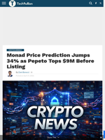 Monad Price Prediction Jumps 34% as Pepeto Tops $9M Before Listing - TechBullion