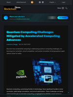 Quantum Computing Challenges Mitigated by Accelerated Computing Advances - Blockchain.News