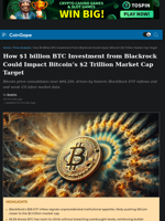 How $1 billion BTC Investment from Blackrock Could Impact Bitcoin’s $2 Trillion Market Cap Target