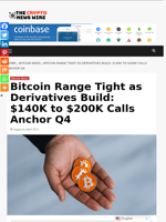 Bitcoin Range Tight as Derivatives Build: $140K to $200K Calls Anchor Q4 - The Crypto News Wire