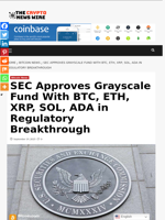 SEC Approves Grayscale Fund With BTC, ETH, XRP, SOL, ADA in Regulatory Breakthrough - The Crypto News Wire