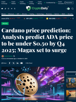 Cardano price prediction: Analysts predict ADA price to be under $0.50 by Q4 2025; Magax set to surge - Crypto Daily