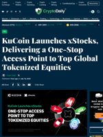 KuCoin Launches xStocks, Delivering a One-Stop Access Point to Top Global Tokenized Equities - Crypto Daily