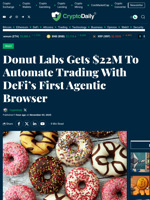 Donut Labs Gets $22M To Automate Trading With DeFi’s First Agentic Browser - Crypto Daily