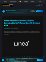 Linea Introduces Native Yield for Sustainable DeFi Rewards with Bridged ETH - Blockchain.News