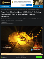 Pepe Coin Rich List June 2025: Who's Holding Highest PEPE as it Nears Half a Million Holders?