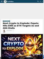 Next Crypto to Explode: Pepeto Hits $9M as ETH Targets 2x and ADA Stalls - TechBullion