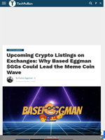 Upcoming Crypto Listings on Exchanges: Why Based Eggman $GGs Could Lead the Meme Coin Wave - TechBullion