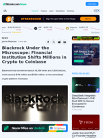 Blackrock Under the Microscope: Financial Institution Shifts Millions in Crypto to Coinbase – Bitcoin News