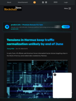 Tensions in Hormuz keep traffic normalization unlikely by end of June - Blockchain.News