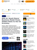 New AI 'Asset-Heavy' Business Model Poses Hidden Risks to the US Economy – Economics Bitcoin News
