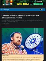 Cardano Founder Predicts What Next For Blockchain Innovation