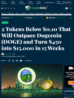 2 Tokens Below $0.10 That Will Outpace Dogecoin (DOGE) and Turn $450 into $15,000 in 15 Weeks - Crypto Daily