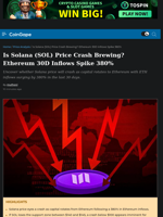 Is Solana (SOL) Price Crash Brewing? Ethereum 30D Inflows Spike 380%
