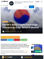 Korea's Bold Crypto Exchange Ownership Cap: What It Means | Live Bitcoin News