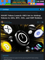 NIGHT Token Launch: OKX Set to Airdrop Tokens to ADA, BTC, SOL, and XRP Holders