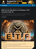XRP Set for Big Week as ProShares ETF Launches July 18