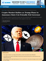 Crypto Market Rallies as Trump Plans to Announce Rate-Cut-Friendly Fed Governor