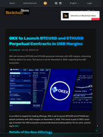 OKX to Launch BTCUSD and ETHUSD Perpetual Contracts in USD Margins - Blockchain.News